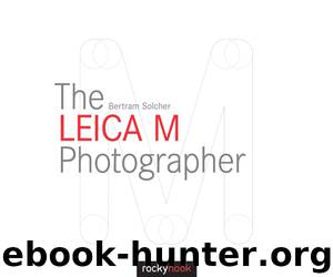 The Leica M Photographer by Bertram Solcher