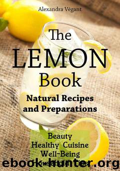 The Lemon Book - Natural Recipes and Preparations by Alexandra Végant