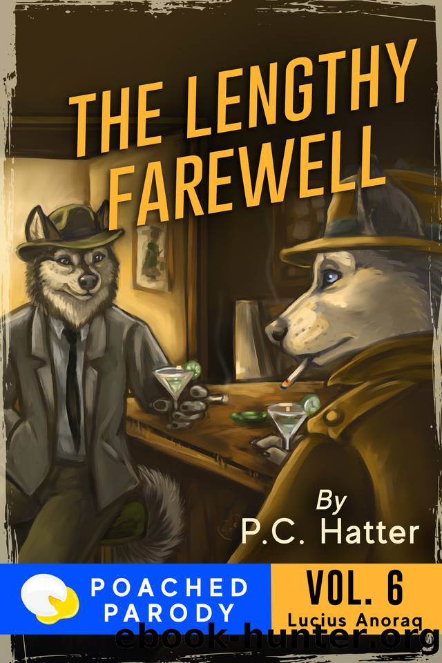 The Lengthy Farewell: Poached Parody (Lucius Anoraq Book 6) by Bender Stacy & Hatter P.C