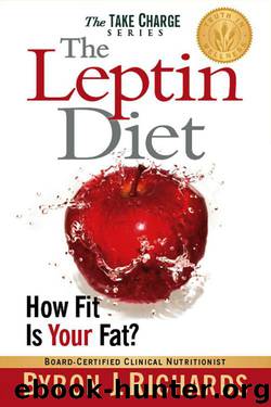 The Leptin Diet: How Fit Is Your Fat? by Byron J. Richards