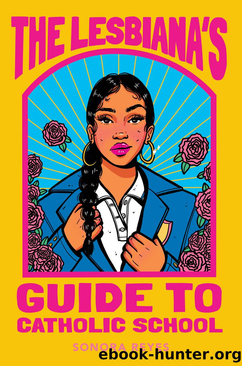 The Lesbiana's Guide to Catholic School by Sonora Reyes