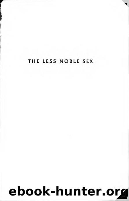 The Less Noble Sex: Scientific, Religious, and Philosophical Conceptions of Woman's Nature by Nancy Tuana
