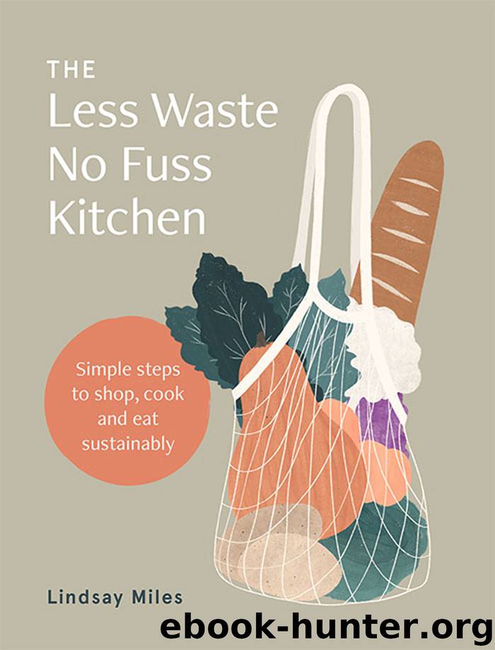 The Less Waste No Fuss Kitchen by Lindsay Miles