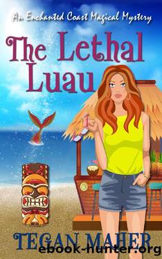The Lethal Luau: An Enchanted Coast Magical Mystery (Enchanted Coast Magical Mystery Series Book 3) by Tegan Maher