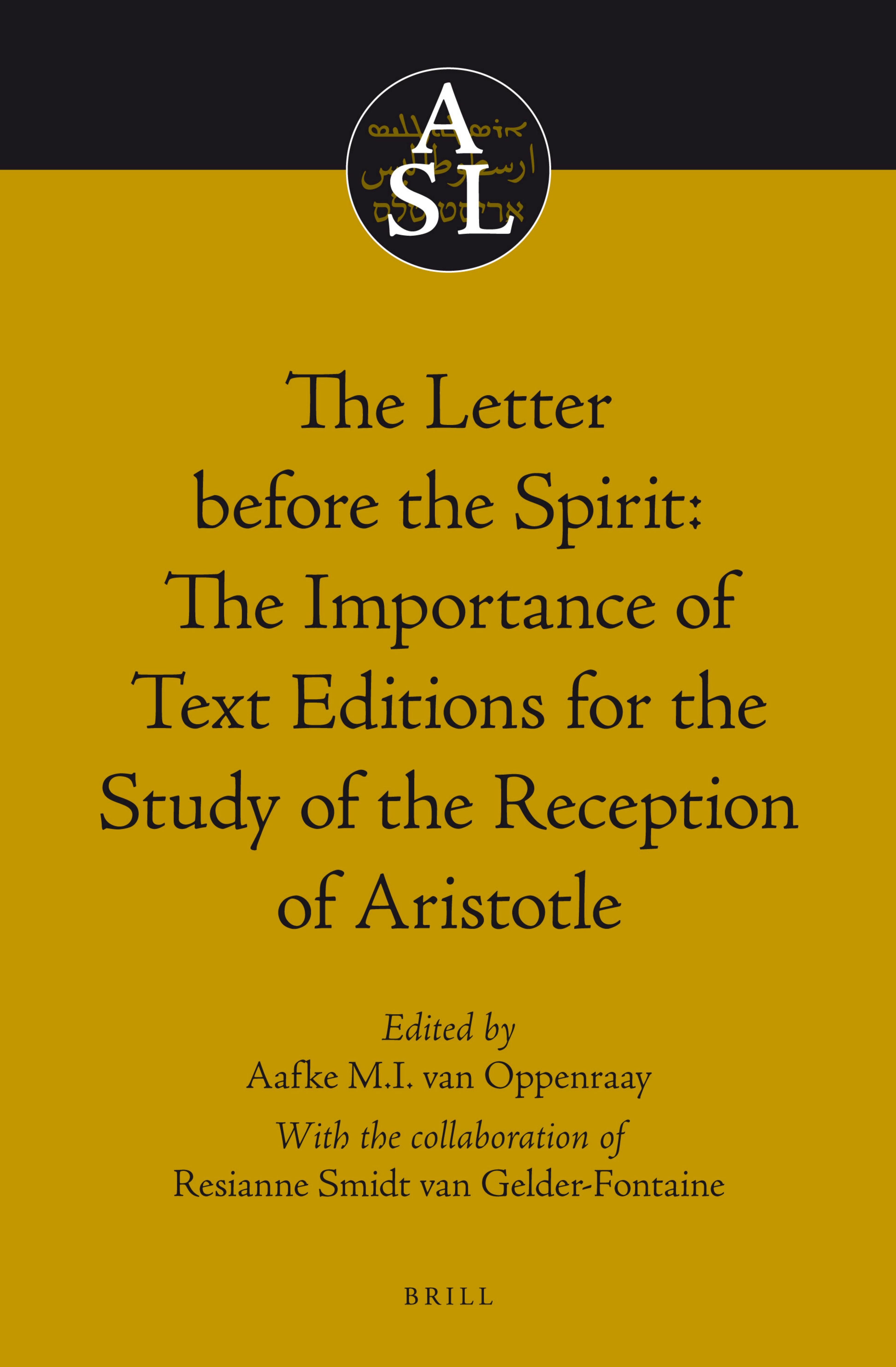 The Letter Before the Spirit: The Importance of Text Editions for the Study of the Reception of Aristotle by Aafke Oppenraay and Resianne Fontaine