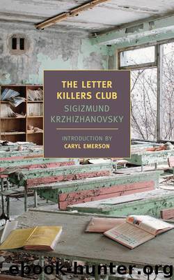 The Letter Killers Club by Sigizmund Krzhizhanovsky