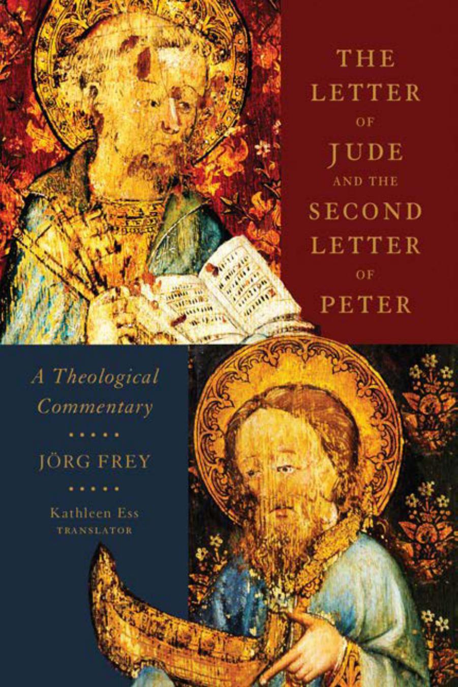 The Letter of Jude and the Second Letter of Peter : A Theological Commentary by Jörg Frey; Kathleen Ess
