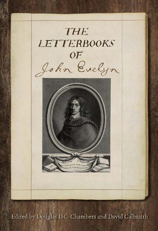 The Letterbooks of John Evelyn by Douglas D. C. Chambers; David Galbraith