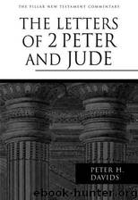 The Letters of 2 Peter and Jude (Pillar New Testament Commentary) by Peter H. Davids