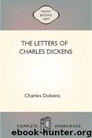 The Letters of Charles Dickens by Charles Dickens