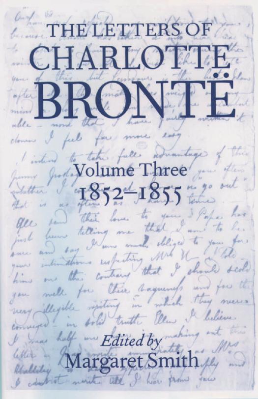The Letters of Charlotte Bronte: With a Selection of Letters by Family and Friends Volume III: 1852-1855 (Letters of Charlotte Bronte) by Margaret Smith
