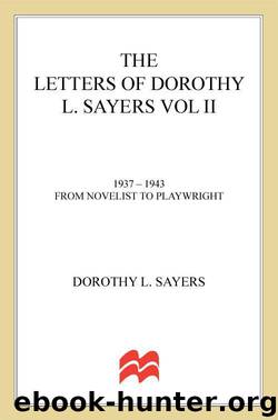 The Letters of Dorothy L. Sayers Vol II: 1937-1943: From Novelist to Playwright by Sayers Dorothy L