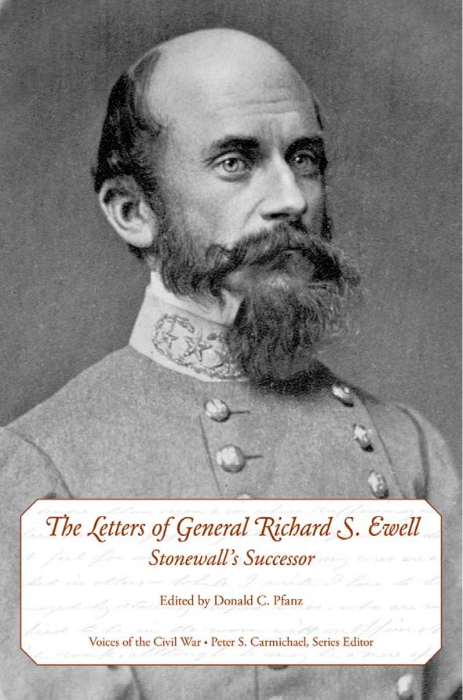 The Letters of General Richard S. Ewell: Stonewallâs Successor by Donald C. Pfanz