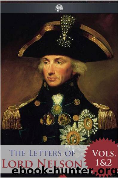 The Letters of Lord Nelson - Volumes 1 and 2 by Horatio Nelson