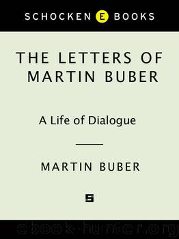 The Letters of Martin Buber by Martin Buber
