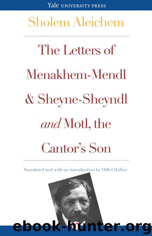 The Letters of Menakhem-Mendl and Sheyne-Sheyndl and Motl, the Cantor's Son by Sholem Aleichem