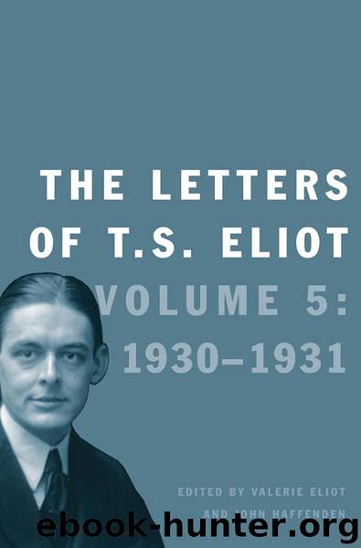 The Letters of T. S. Eliot by T. S. Eliot & John Haffenden