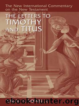 The Letters to Timothy and Titus (New International Commentary on the New Testament) by Philip H. Towner