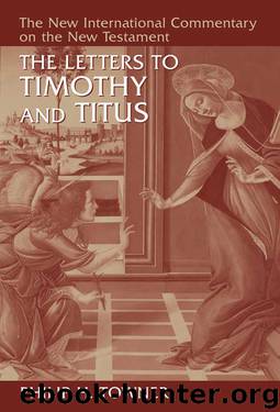 The Letters to Timothy and Titus by Philip H. Towner