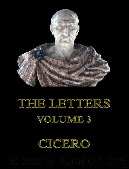 The Letters, Volume 3 by Cicero