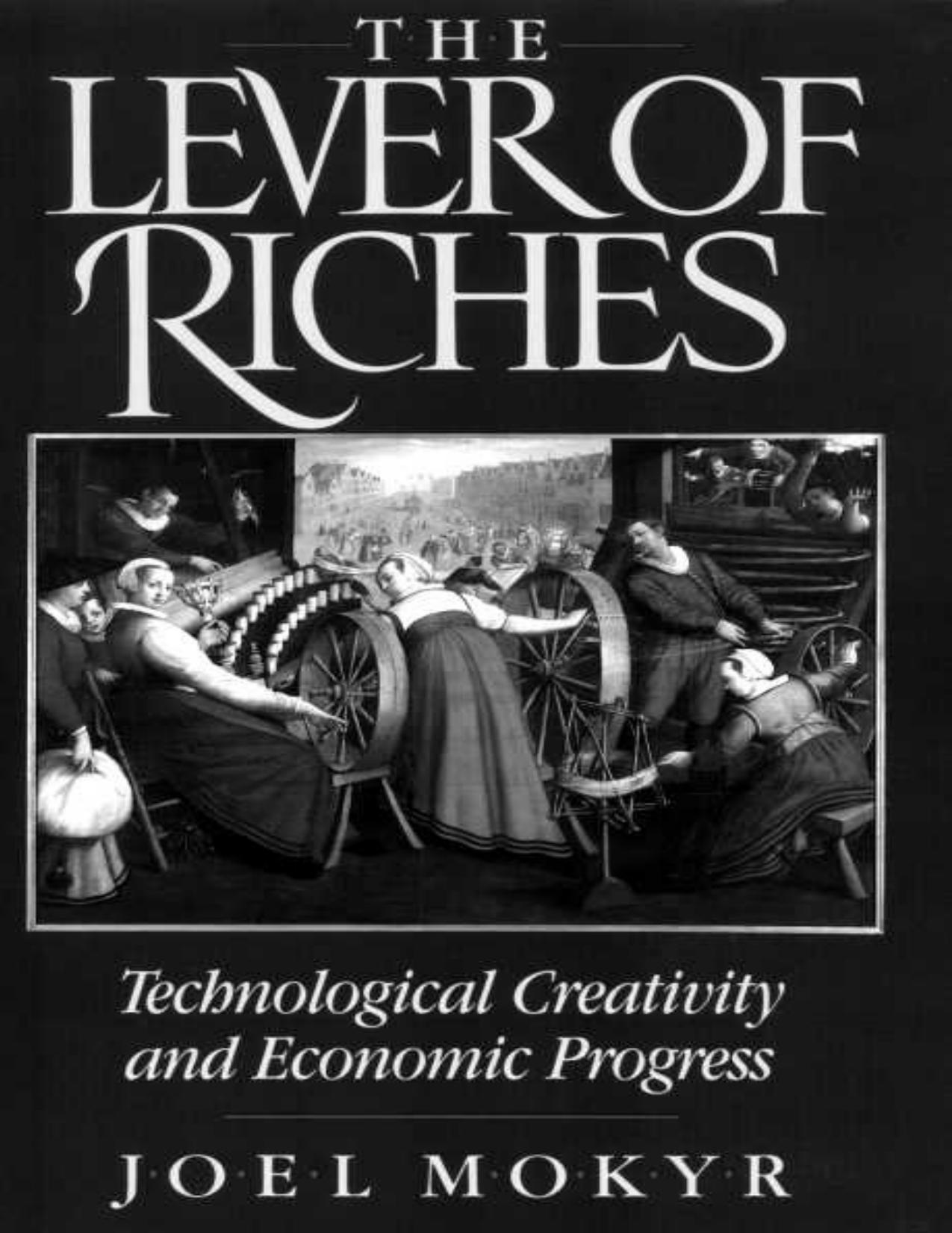 The Lever of Riches: Technological Creativity and Economic Progress by Joel Mokyr