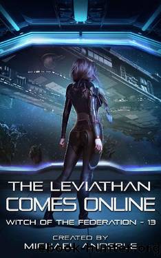 The Leviathan Comes Online (Witch of the Federation Book 13) by Michael Anderle
