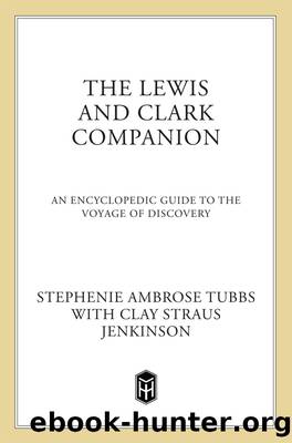 The Lewis and Clark Companion: An Encyclopedic Guide to the Voyage of Discovery by Stephenie Ambrose Tubbs & Clay Jenkinson