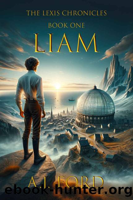 The Lexis Chronicles, Book One: Liam by A.J. Ford