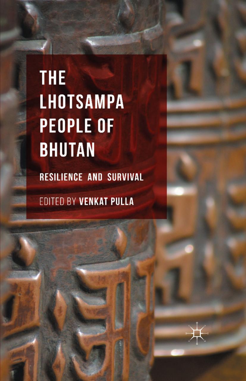 The Lhotsampa People of Bhutan: Resilience and Survival by Venkat Pulla (eds.)