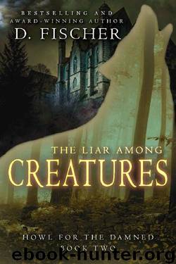 The Liar Among Creatures (Howl for the Damed: Book Two) (Howl for the Damned 2) by D. Fischer
