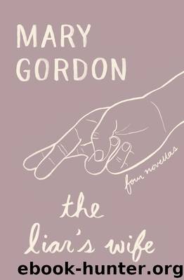 The Liar's Wife by Mary Gordon