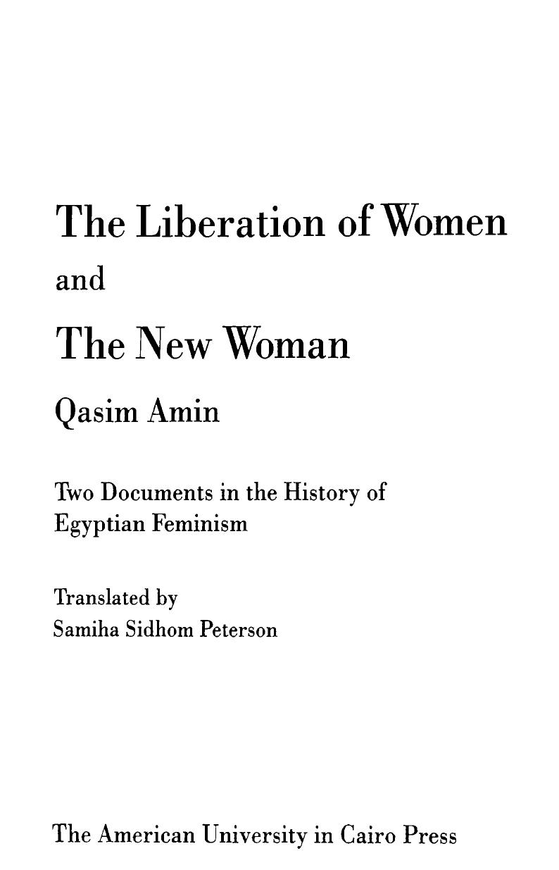 The Liberation of Women and The New Woman: Two Documents in the History of Egyptian Feminism (Repost) by Qasim Amin Samiha Sidhom Peterson