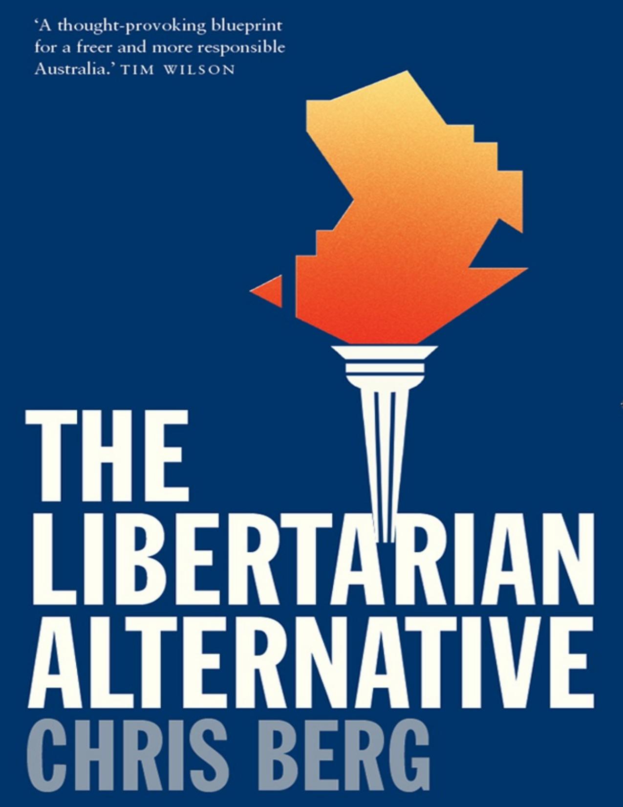 The Libertarian Alternative by Chris Berg