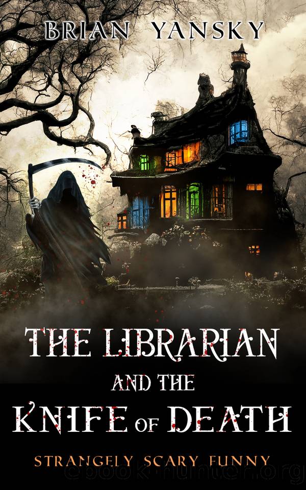 The Librarian And The Knife Of Death: Supernatural Suspense Horror Comedy by Yansky Brian