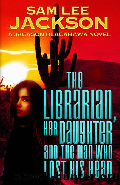 The Librarian Her Daughter and the Man Who Lost His Head by Jackson Sam Lee & Jackson Sam Lee