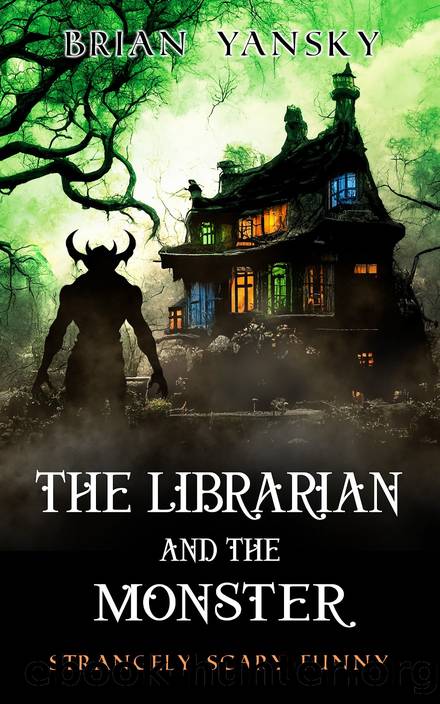 The Librarian and The Monster: Supernatural Horror Comedy by Brian Yansky