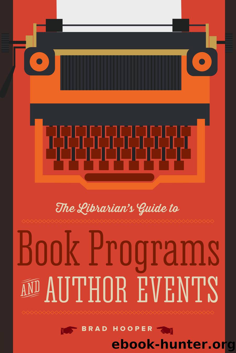 The Librarian's Guide to Book Programs and Author Events by Brad Hooper