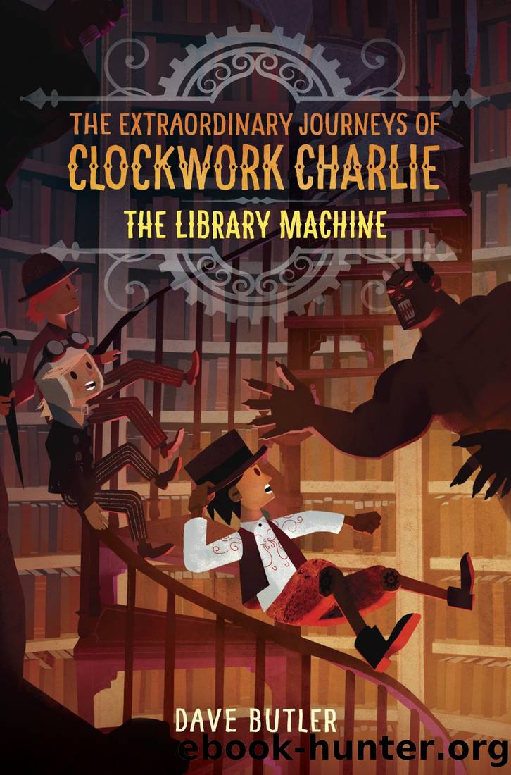 The Library Machine_The Extraordinary Journeys of Clockwork Charlie) by Dave Butler