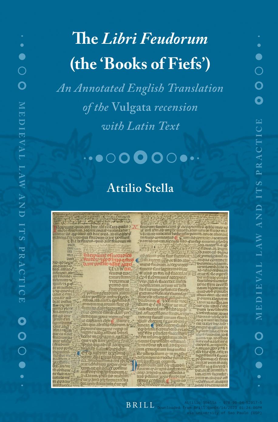The Libri Feudorum (the âBooks of Fiefsâ). An Annotated English Translation of the Vulgata recension with Latin Text by Attilio Stella