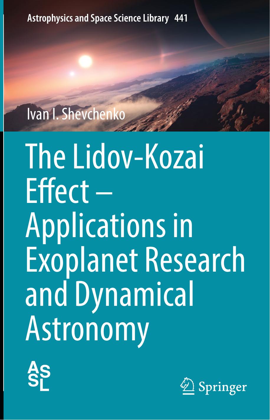 The Lidov-Kozai Effect - Applications in Exoplanet Research and Dynamical Astronomy by Ivan I. Shevchenko
