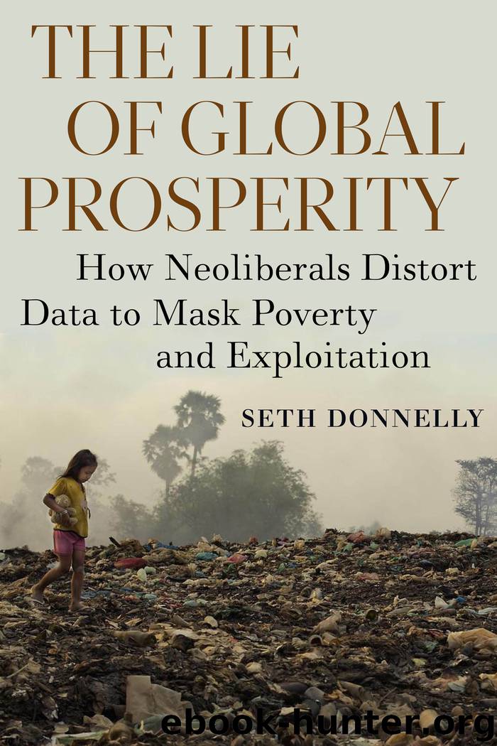 The Lie of Global Prosperity: How Neoliberals Distort Data to Mask Poverty and Exploitation by Seth Donnelly