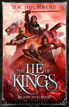 The Lie of Kings (Blade and Bone Book 7) by D.K. Holmberg