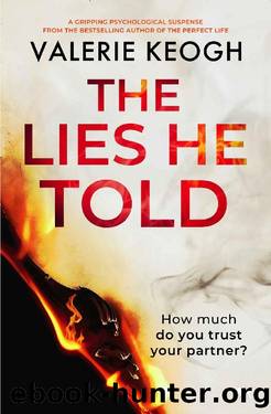 The Lies He Told: a gripping psychological suspense thriller by Valerie Keogh