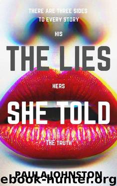 The Lies She Told: A wickedly twisted psychological thriller that you cannot put down! by Paula Johnston