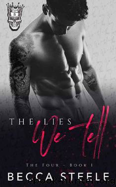 The Lies We Tell: An Enemies to Lovers College Bully Romance (The Four Book 1) by Becca Steele