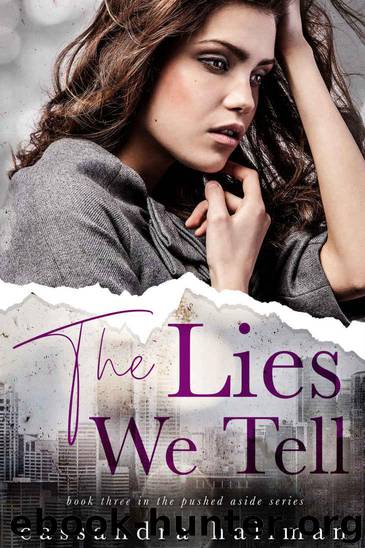 The Lies We Tell: An Enemy to Lovers Young Adult Romance (Pushed Aside Book 3) by Hallman Cassandra & Hallman C