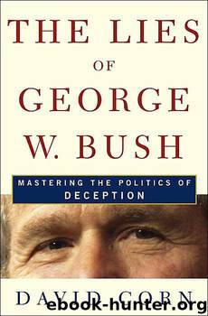 The Lies of George W. Bush: Mastering the Politics of Deception by David Corn