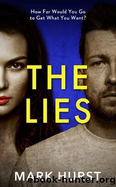 The Lies: A fast paced and unpredictable psychological crime thriller by Mark Hurst