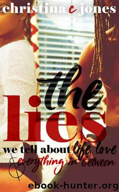 The Lies: The Lies We Tell About Love, Life, and Everything in Between by Christina C Jones