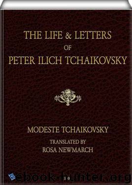 The Life & Letters of Peter Ilich Tchaikovsky (illustrated) by Modest Ilyich Tchaikovsky
